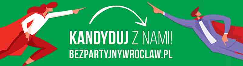 Bezpartyjny Wrocław - empatia, profesjonalizm, dialog
